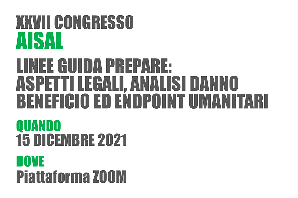 XXVII CONGRESS0 AISAL – LINEE GUIDA PREPARE: ASPETTI LEGALI, ANALISI DANNO BENEFICIO ED ENDPOINT UMANITARI